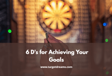 6 D's for Achieving Your Goals