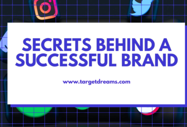 SECRETS BEHIND A SUCCESSFUL BRAND